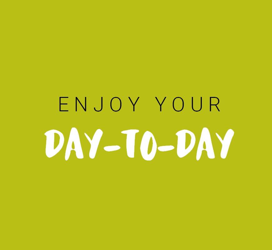 Enjoy your day-to-day graphic