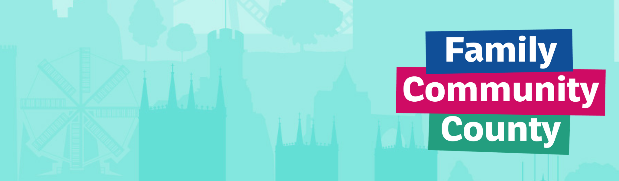 Banner with the words ‘Family, Community, County’ in bold coloured blocks over a teal background featuring a stylised Lincolnshire skyline and windmill.